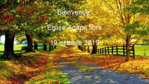 Bienvenue glise Agap libre 19 octobre 2019 Bienvenue