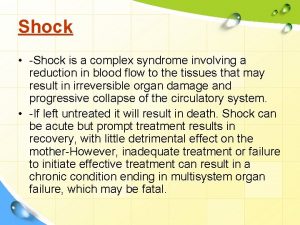 Shock Shock is a complex syndrome involving a