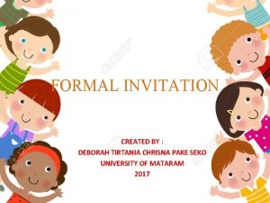 FORMAL INVITATION CREATED BY DEBORAH TIRTANIA CHRISNA PAKE