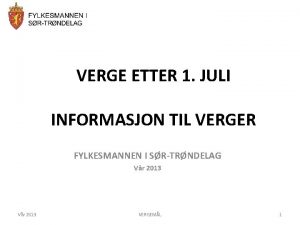 VERGE ETTER 1 JULI INFORMASJON TIL VERGER FYLKESMANNEN