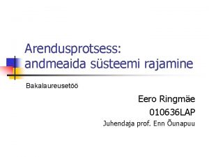 Arendusprotsess andmeaida ssteemi rajamine Bakalaureuset Eero Ringme 010636