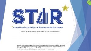 Topic 8 Riskbased approach to data protection This