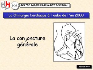 IOS CENTRE CARDIOVASCULAIRE REGIONAL La Chirurgie Cardiaque l