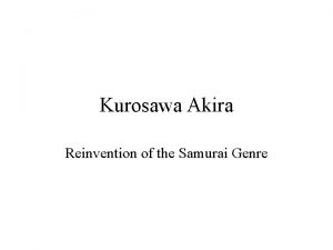 Kurosawa Akira Reinvention of the Samurai Genre Transition