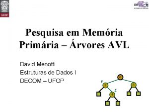 Pesquisa em Memria Primria rvores AVL David Menotti