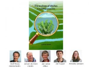 Wolf Mooij NIOOWUR Jeroen de Klein WUR Janse Wolf Mooij NIOOWUR Jeroen de Klein WUR Janse