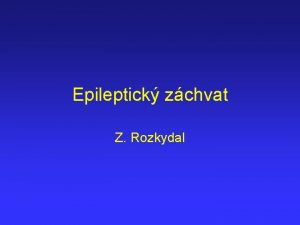 Epileptick zchvat Z Rozkydal Epilepsie je onemocnn mozku