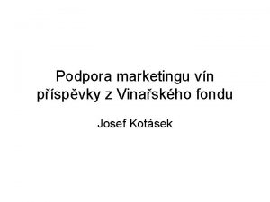 Podpora marketingu vn pspvky z Vinaskho fondu Josef