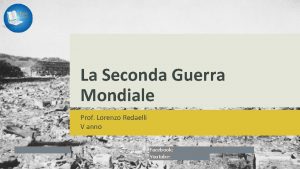 La Seconda Guerra Mondiale Prof Lorenzo Redaelli V