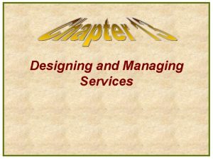 Designing and Managing Services The Nature of Service