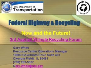 Federal Highway Recycling Now and the Future 3