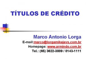 TTULOS DE CRDITO Marco Antonio Lorga Email marcolorgamikejevs