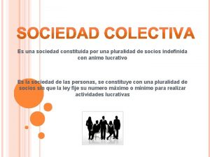 Es una sociedad constituida por una pluralidad de