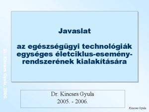 Javaslat Dr Kincses Gyula 2006 az egszsggyi technolgik