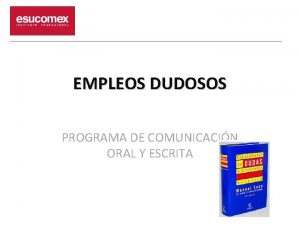 EMPLEOS DUDOSOS PROGRAMA DE COMUNICACIN ORAL Y ESCRITA