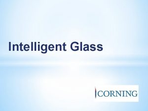 Intelligent Glass Gorilla Glass v Thin v Light