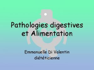 Pathologies digestives et Alimentation Emmanuelle Di Valentin ditticienne