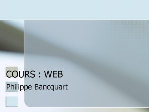 COURS WEB Philippe Bancquart Prsentation BANCQUART Philippe n