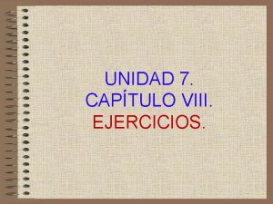 UNIDAD 7 CAPTULO VIII EJERCICIOS EJERCICIOS U7 CAP