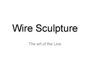 Wire Sculpture The art of the Line Alexander