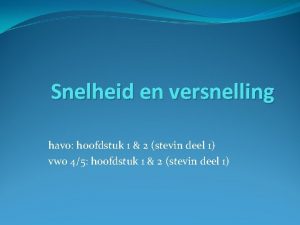 Snelheid en versnelling havo hoofdstuk 1 2 stevin