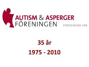 35 r 1975 2010 1975 Autism och Aspergerfreningen