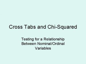 Cross Tabs and ChiSquared Testing for a Relationship