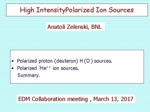 High Intensity Polarized Ion Sources Anatoli Zelenski BNL