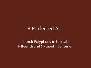 A Perfected Art Church Polyphony in the Late
