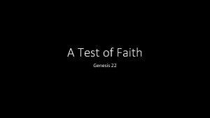 A Test of Faith Genesis 22 Genesis 22