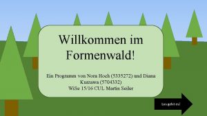 Willkommen im Formenwald Ein Programm von Nora Hoch