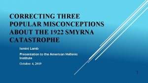 CORRECTING THREE POPULAR MISCONCEPTIONS ABOUT THE 1922 SMYRNA