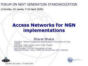 FORUM ON NEXT GENERATION STANDARDIZATION Colombo Sri Lanka