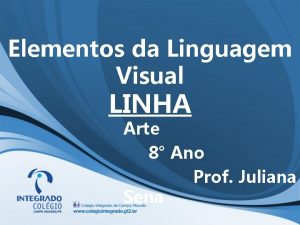 Elementos da Linguagem Visual LINHA Arte 8 Ano