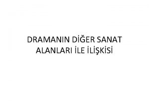 DRAMANIN DER SANAT ALANLARI LE LKS DRAMA Drama