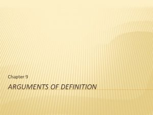 Chapter 9 ARGUMENTS OF DEFINITION ARGUMENTS OF DEFINITION