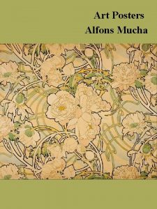 Art Posters Alfons Mucha Mucha was established as