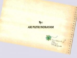 By ARI PUTRI INDRAYANI Language Maintenance and Shift