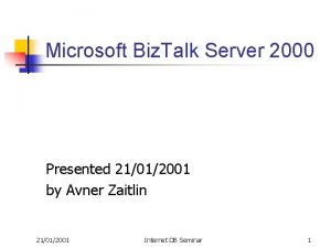 Microsoft Biz Talk Server 2000 Presented 21012001 by