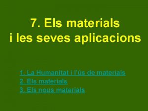7 Els materials i les seves aplicacions 1