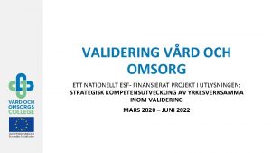 VALIDERING VRD OCH OMSORG ETT NATIONELLT ESF FINANSIERAT