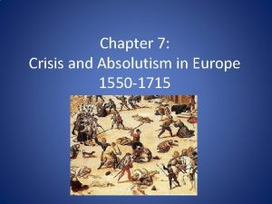 Chapter 7 Crisis and Absolutism in Europe 1550