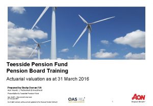 Teesside Pension Fund Pension Board Training Actuarial valuation