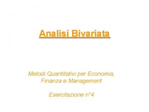 Analisi Bivariata Metodi Quantitativi per Economia Finanza e