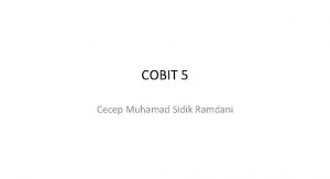 COBIT 5 Cecep Muhamad Sidik Ramdani PRINSIP COBIT