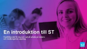 En introduktion till ST Fackfrbundet fr dig som