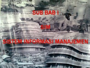 SUB BAB I SIM SISTEM INFORMASI MANAJEMEN SISTEM