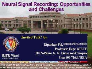 Neural Signal Recording Opportunities and Challenges Invited Talk