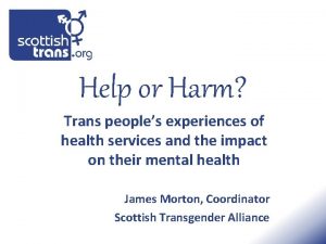 Help or Harm Trans peoples experiences of health