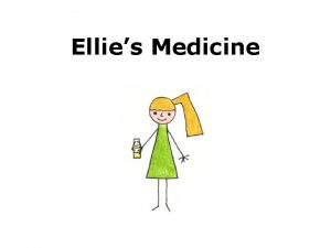 Ellies Medicine This is Ellie is a happy